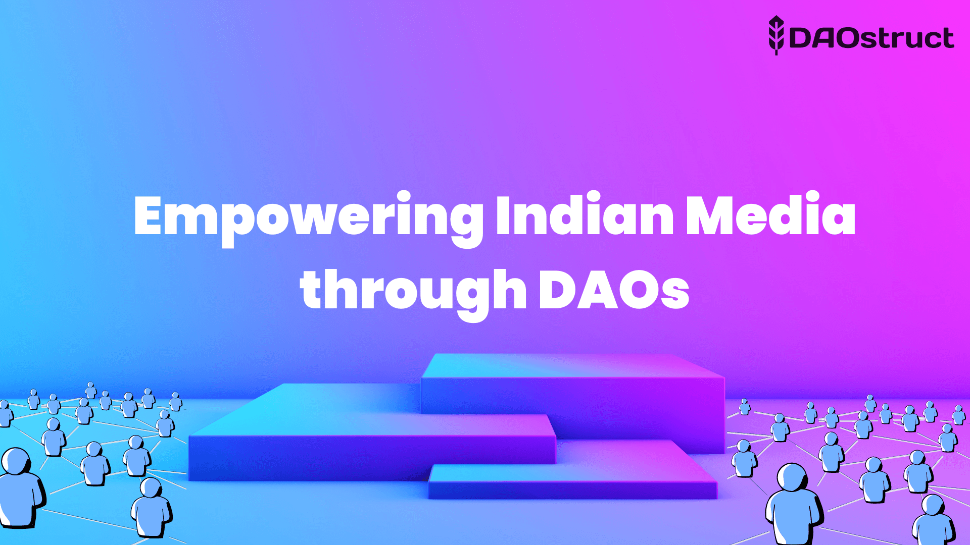 Empowering Indian Media through DAOs: Unleashing the True Potential of a Decentralized Future