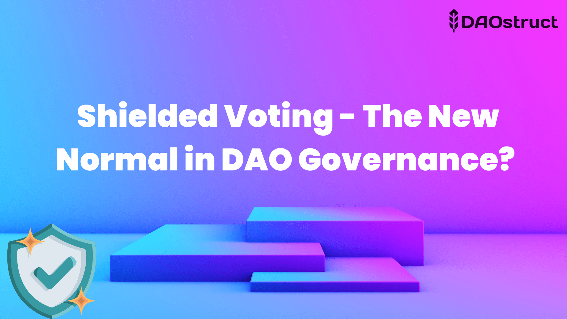 Shielded Voting - The New Normal in DAO Governance? 🛡️